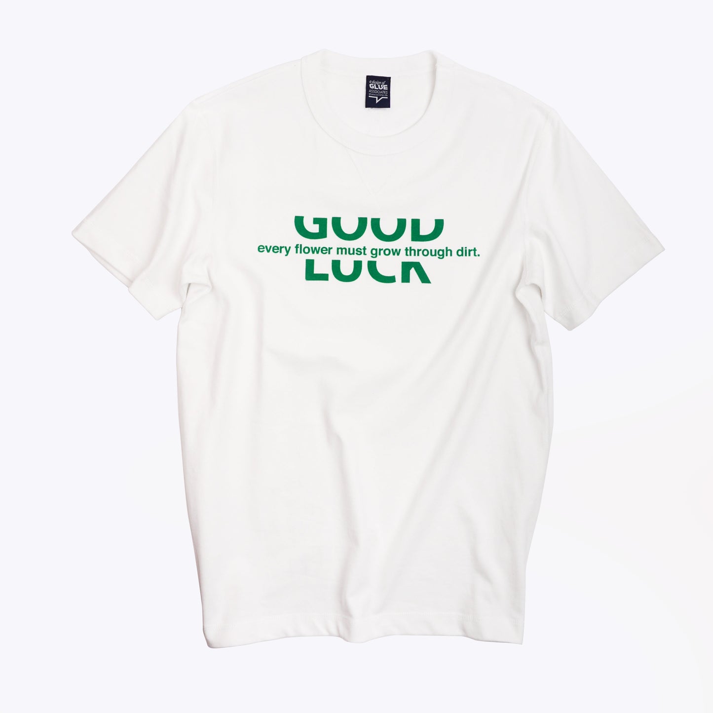 GOC Good Luck slogan T-shirt "Every flower must go through dirt"- Green